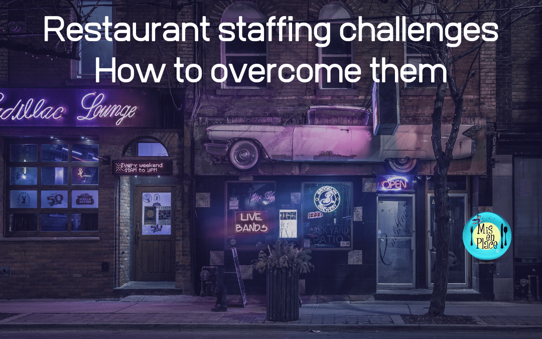 Restaurant staffing challenges and how to overcome them